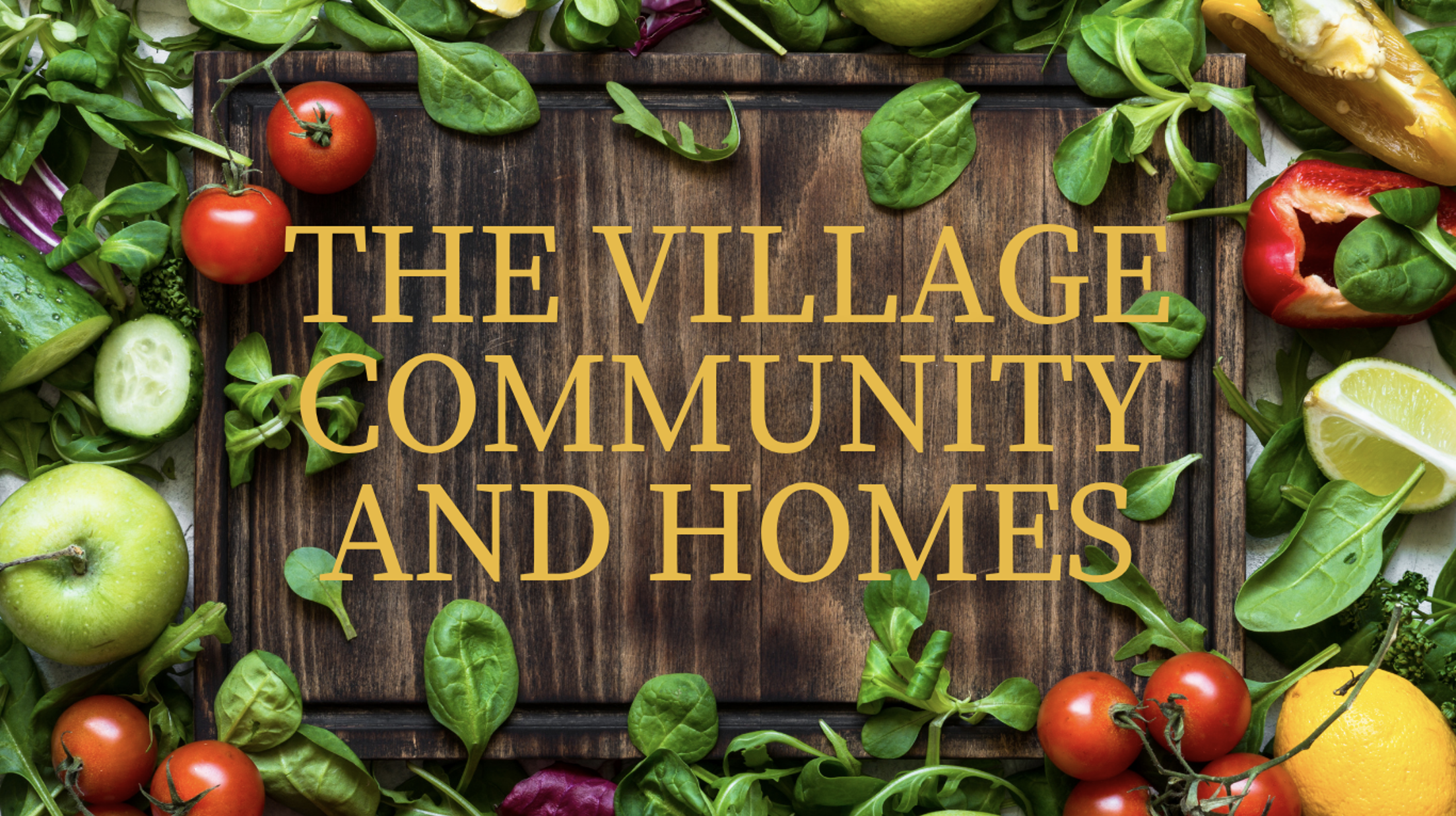 The Village Communities and Homes